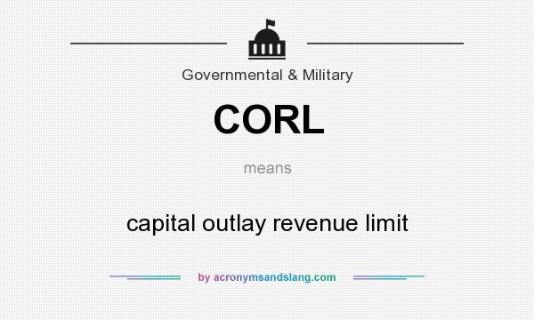 What does CORL mean? It stands for capital outlay revenue limit