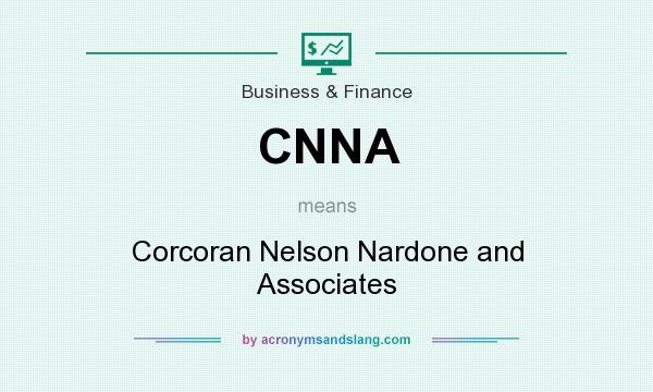 What does CNNA mean? It stands for Corcoran Nelson Nardone and Associates