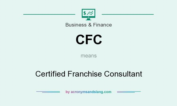 What does CFC mean? It stands for Certified Franchise Consultant