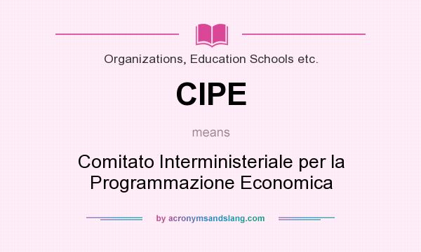 What does CIPE mean? It stands for Comitato Interministeriale per la Programmazione Economica