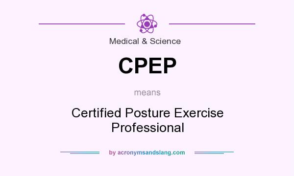 What does CPEP mean? It stands for Certified Posture Exercise Professional