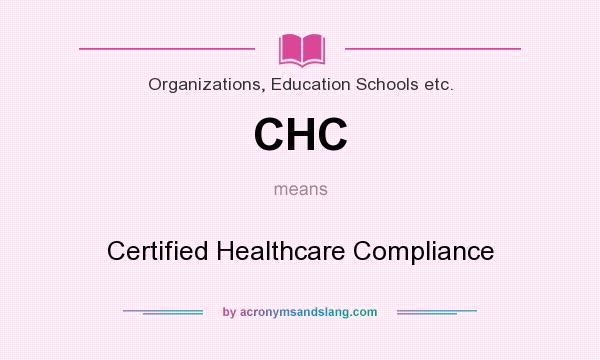 What does CHC mean? It stands for Certified Healthcare Compliance