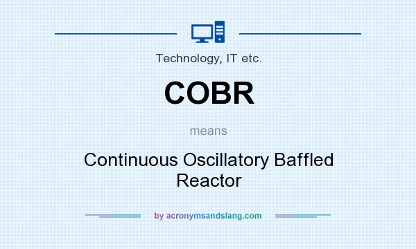 What does COBR mean? It stands for Continuous Oscillatory Baffled Reactor