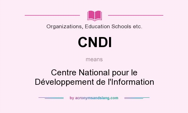 What does CNDI mean? It stands for Centre National pour le Développement de l`Information