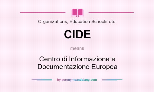 What does CIDE mean? It stands for Centro di Informazione e Documentazione Europea
