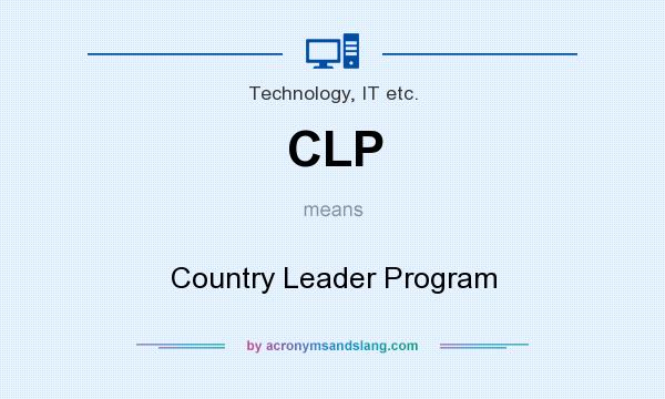 What does CLP mean? It stands for Country Leader Program