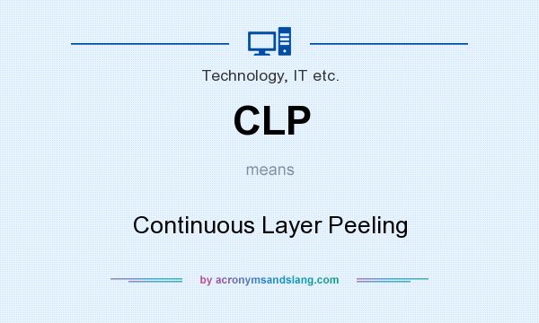 What does CLP mean? It stands for Continuous Layer Peeling