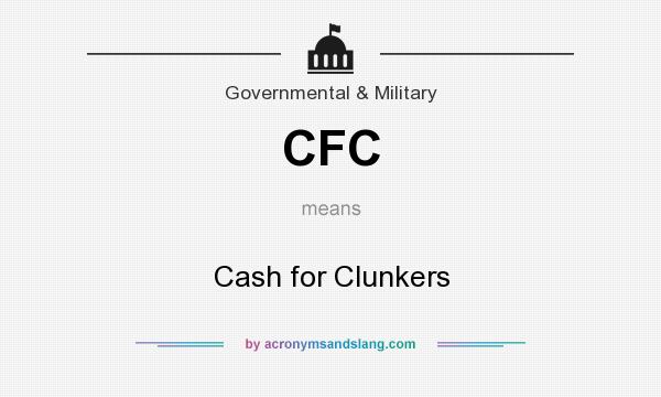 What does CFC mean? It stands for Cash for Clunkers