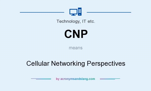 What does CNP mean? It stands for Cellular Networking Perspectives