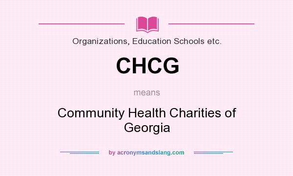 What does CHCG mean? It stands for Community Health Charities of Georgia