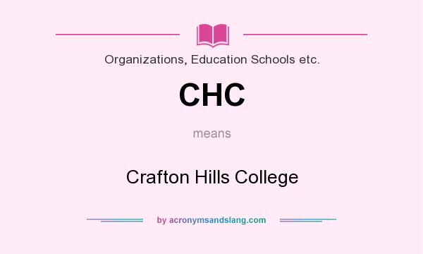 What does CHC mean? It stands for Crafton Hills College