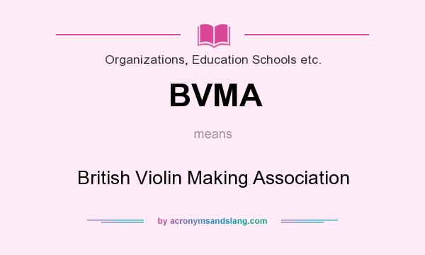 What does BVMA mean? It stands for British Violin Making Association