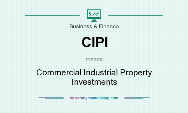 What does CIPI mean? It stands for Commercial Industrial Property Investments
