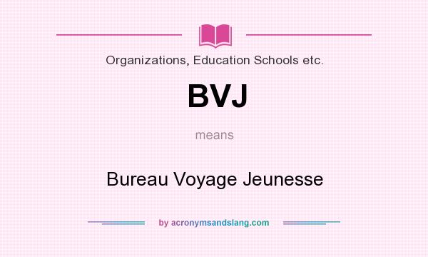 What does BVJ mean? It stands for Bureau Voyage Jeunesse