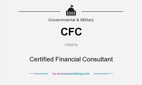 What does CFC mean? It stands for Certified Financial Consultant