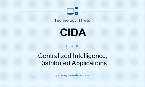 What does CIDA mean? It stands for Centralized Intelligence, Distributed Applications