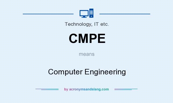 What does CMPE mean? It stands for Computer Engineering