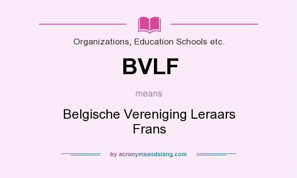 What does BVLF mean? It stands for Belgische Vereniging Leraars Frans