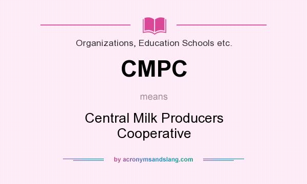 What does CMPC mean? It stands for Central Milk Producers Cooperative