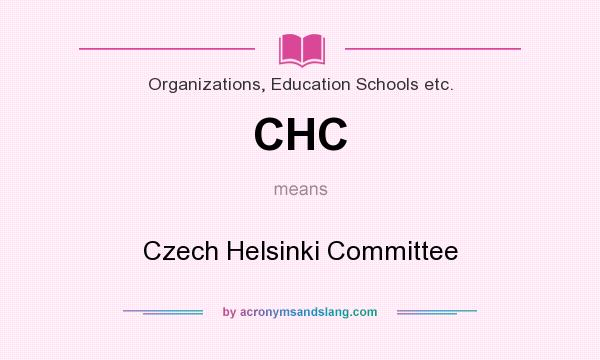 What does CHC mean? It stands for Czech Helsinki Committee