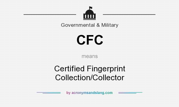 What does CFC mean? It stands for Certified Fingerprint Collection/Collector