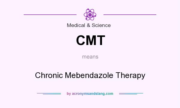 What does CMT mean? It stands for Chronic Mebendazole Therapy