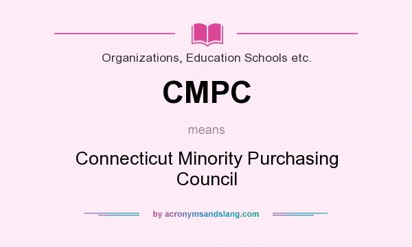 What does CMPC mean? It stands for Connecticut Minority Purchasing Council