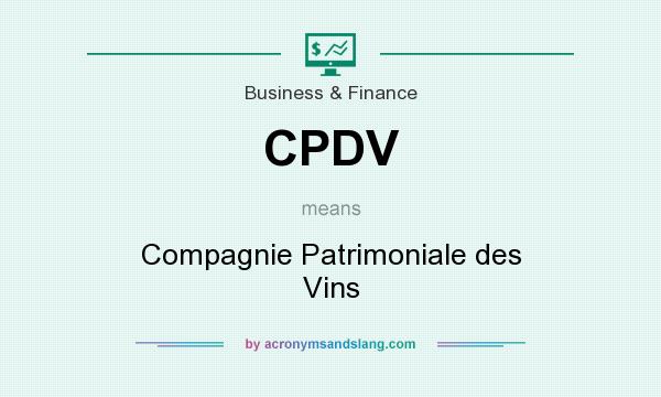 What does CPDV mean? It stands for Compagnie Patrimoniale des Vins