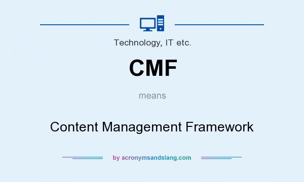 What does CMF mean? It stands for Content Management Framework