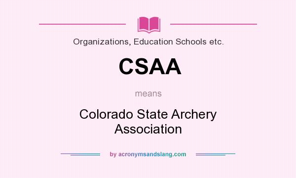 What does CSAA mean? It stands for Colorado State Archery Association