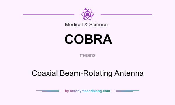 What does COBRA mean? It stands for Coaxial Beam-Rotating Antenna