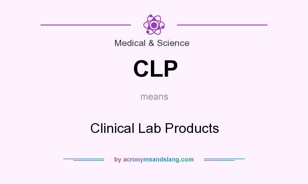 What does CLP mean? It stands for Clinical Lab Products