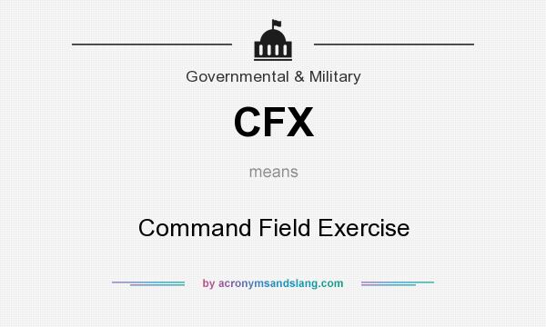What does CFX mean? It stands for Command Field Exercise