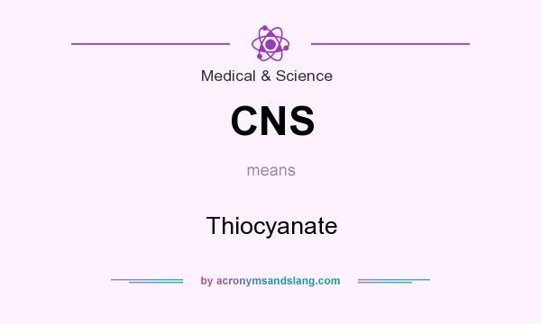 What does CNS mean? It stands for Thiocyanate