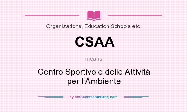 What does CSAA mean? It stands for Centro Sportivo e delle Attività per l’Ambiente