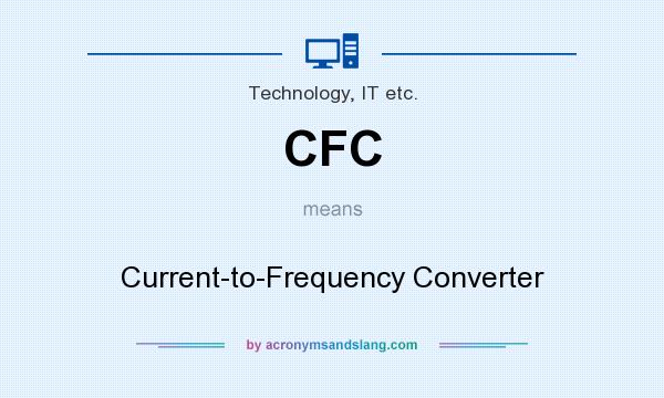 What does CFC mean? It stands for Current-to-Frequency Converter