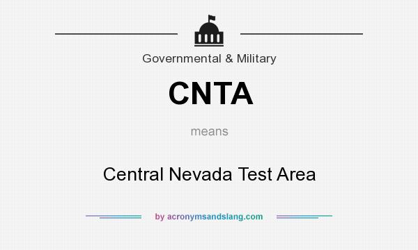 What does CNTA mean? It stands for Central Nevada Test Area