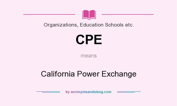 What does CPE mean? It stands for California Power Exchange