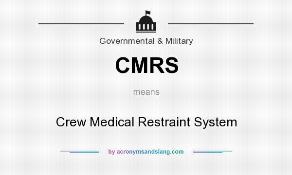 What does CMRS mean? It stands for Crew Medical Restraint System