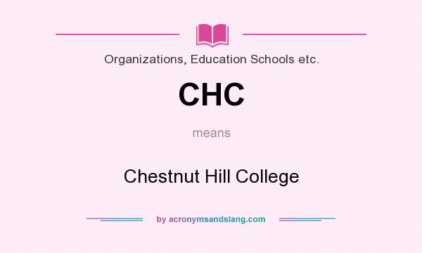 What does CHC mean? It stands for Chestnut Hill College