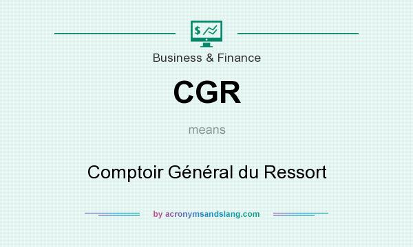 What does CGR mean? It stands for Comptoir Général du Ressort