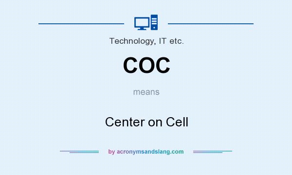 What does COC mean? It stands for Center on Cell