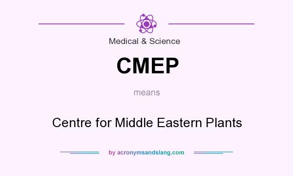 What does CMEP mean? It stands for Centre for Middle Eastern Plants