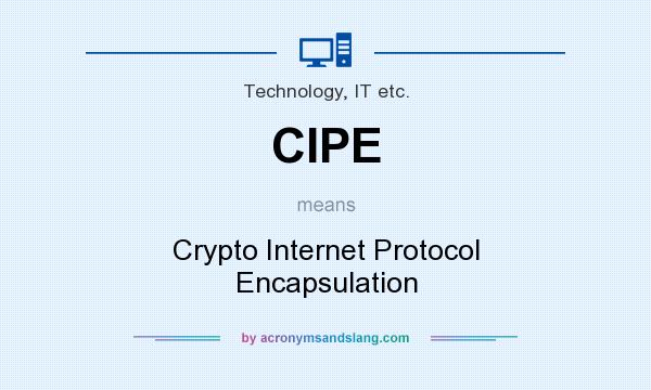What does CIPE mean? It stands for Crypto Internet Protocol Encapsulation