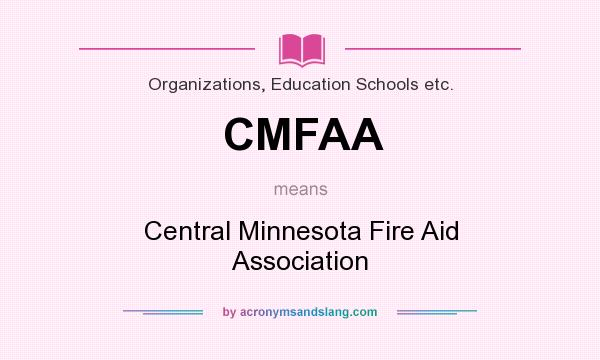What does CMFAA mean? It stands for Central Minnesota Fire Aid Association