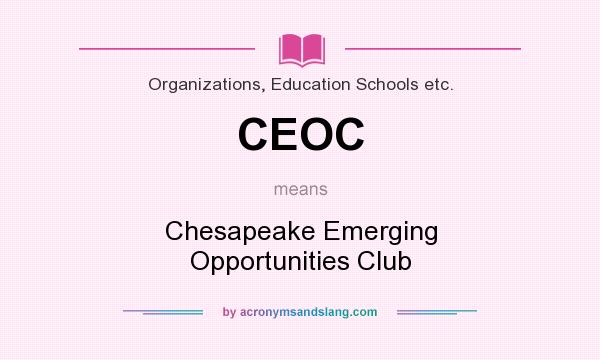 What does CEOC mean? It stands for Chesapeake Emerging Opportunities Club