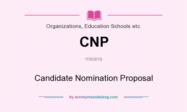 What does CNP mean? It stands for Candidate Nomination Proposal