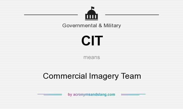 What does CIT mean? It stands for Commercial Imagery Team