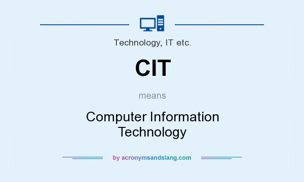 What does CIT mean? It stands for Computer Information Technology