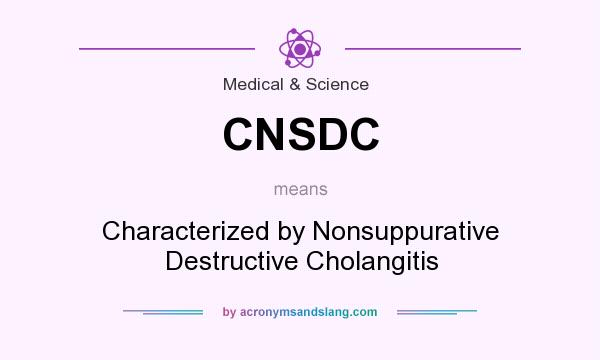 What does CNSDC mean? It stands for Characterized by Nonsuppurative Destructive Cholangitis